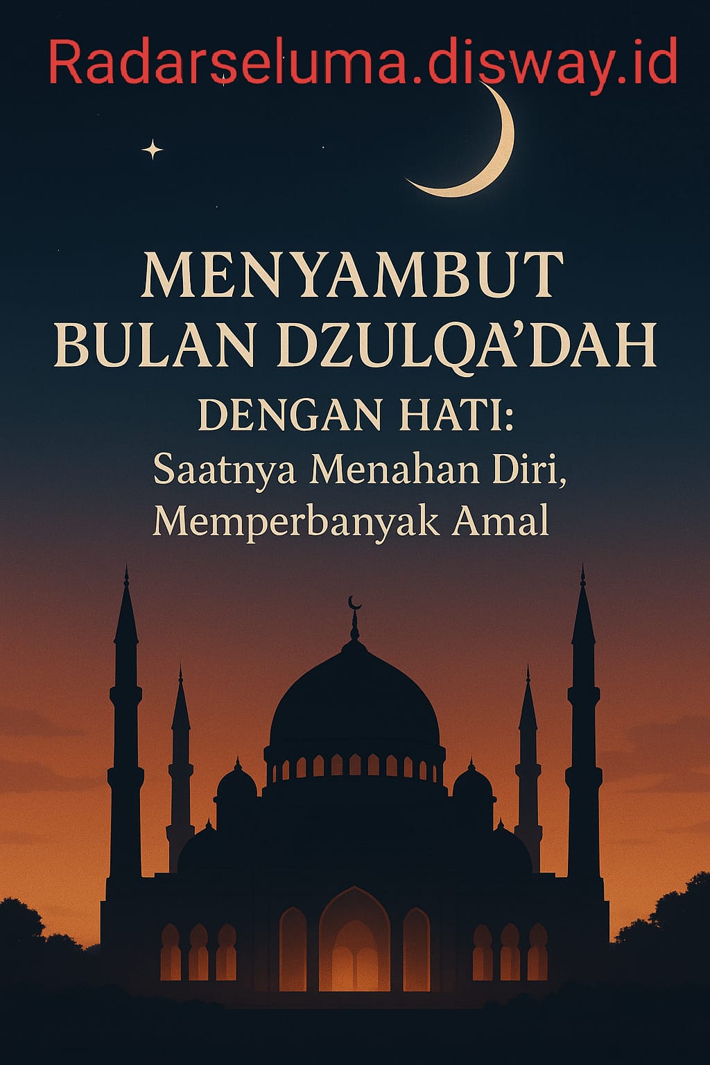 Menyambut Bulan Dzulqa'dah Dengan Hati