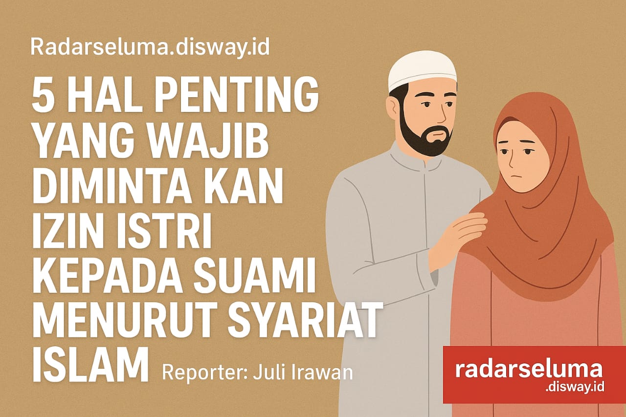 5 Hal Penting yang Wajib Dimintakan Izin Istri kepada Suami Menurut Syariat Islam