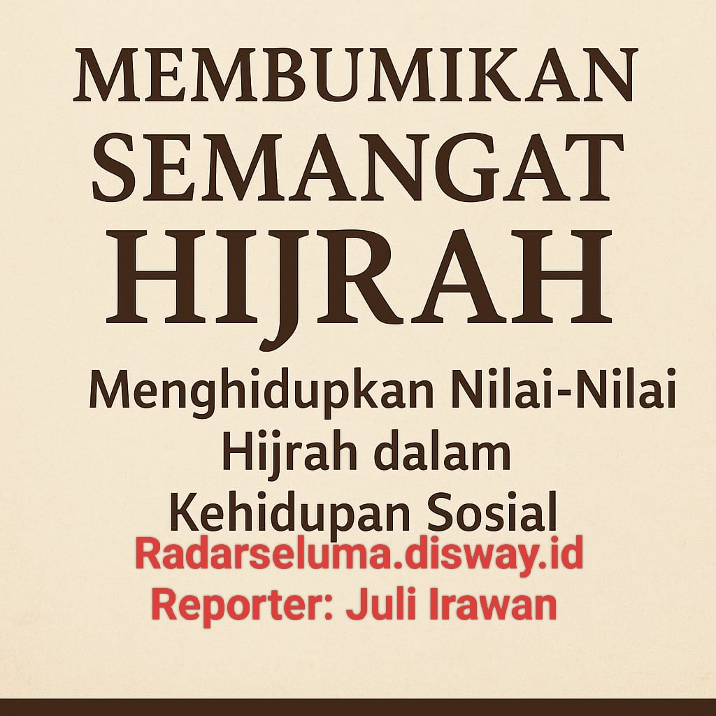 Membumikan Semangat Hijrah: Menghidupkan Nilai-Nilai Hijrah dalam Kehidupan Sosial