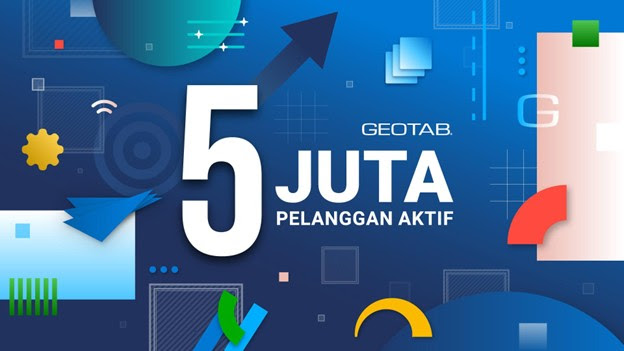 Inovasi Tiada Henti, Geotab Tembus Lebih dari 5 Juta Pelanggan Aktif