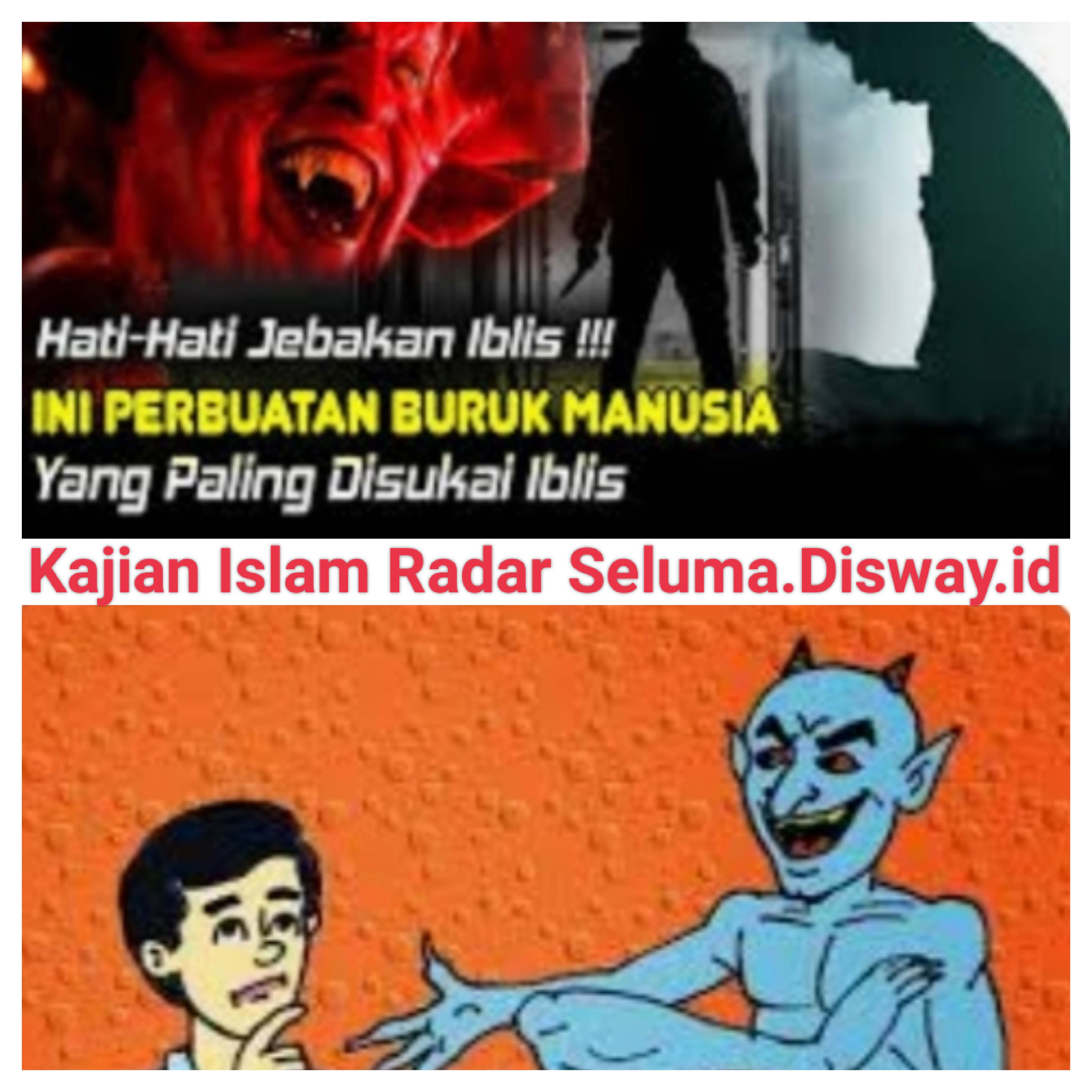 Hati-hati Ini Perbuatan Yang Paling Disenangi Iblis! Cek, Jangan Sampai Dilakukan.. 