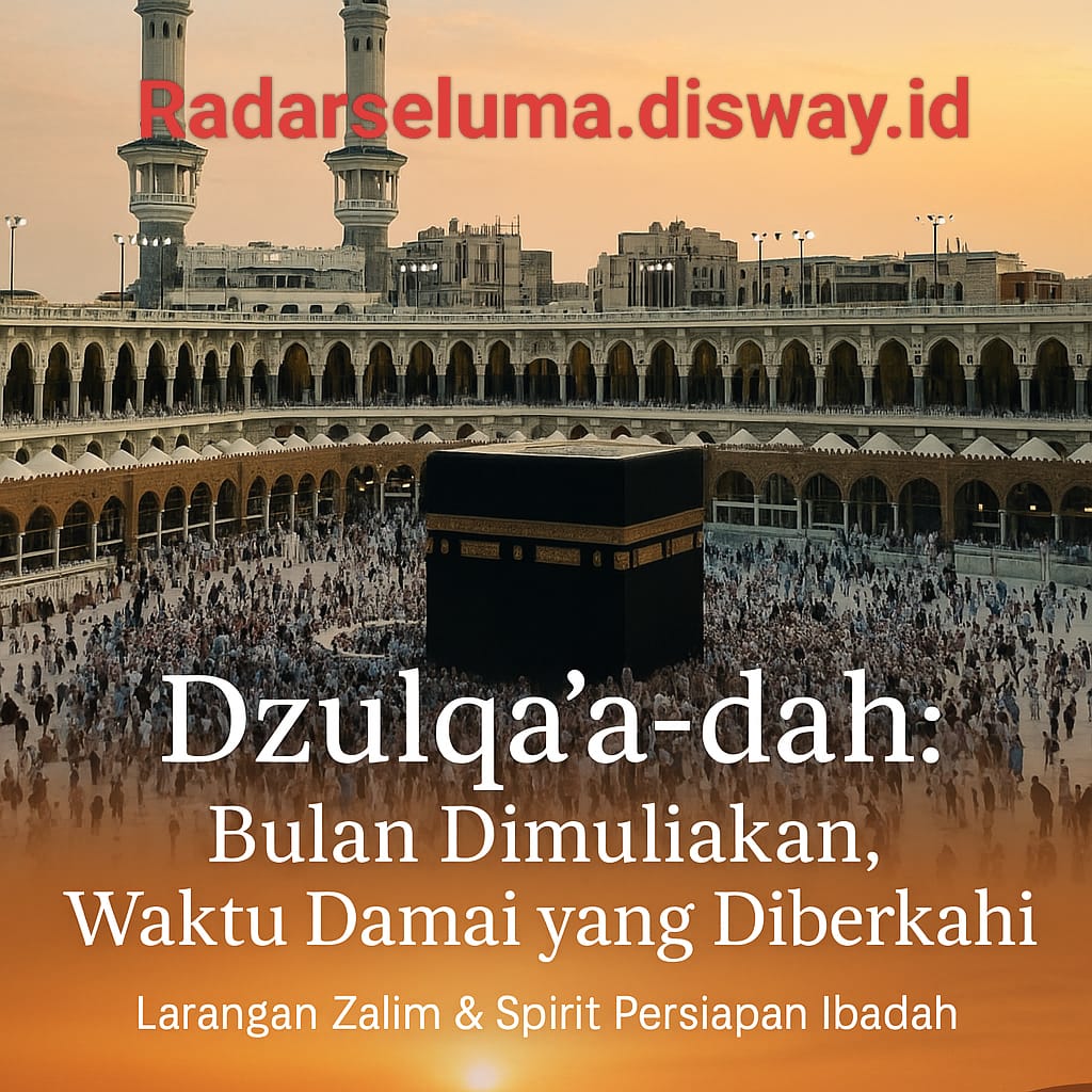 Mengapa Dzulqa'dah Termasuk Bulan yang Dimuliakan?