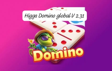 Higgs Domino Global 2.31 Terbaru 2025 Berikut Fitur Baru dan Cara Instal