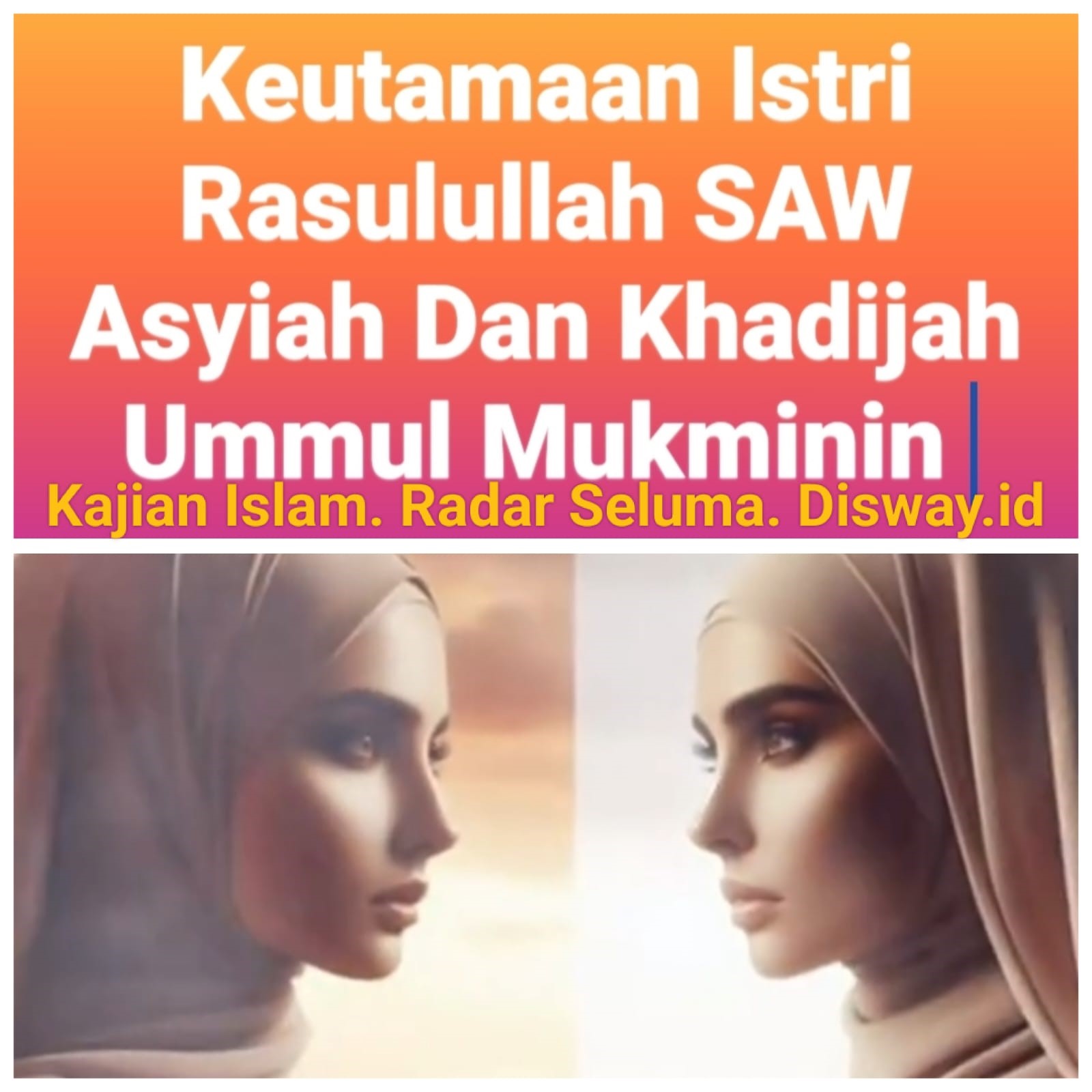 Siapakah Lebih Utama Antara Aisyah dan Khadijah Istri Rasulullah SAW