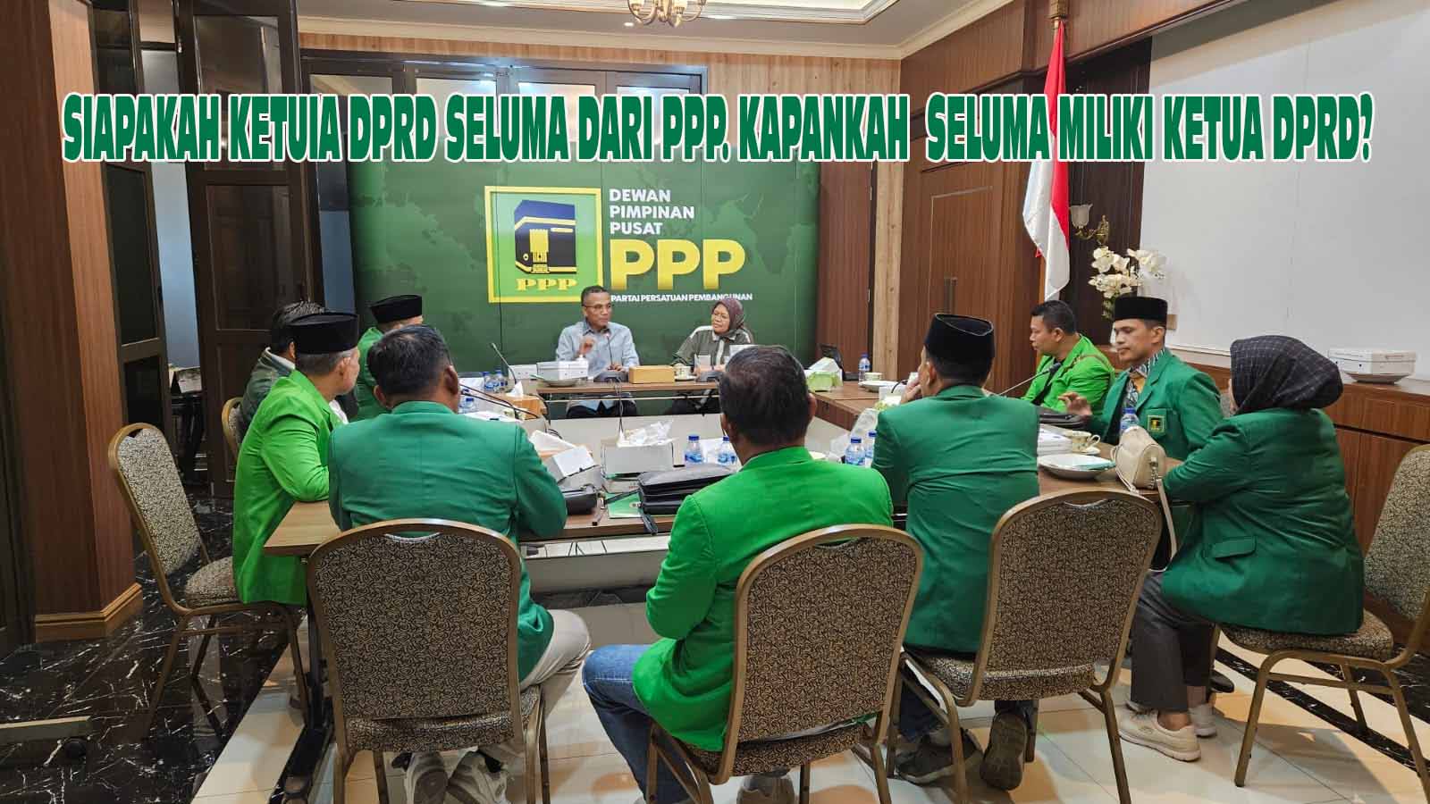 SK Ketua DPRD Seluma Belum Turun, Infonya DPP PPP Masih Godok Tiga Nama. Siapa Aja?