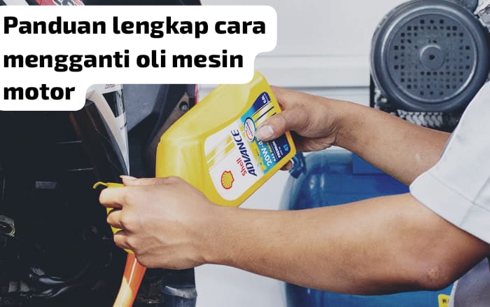 Panduan Lengkap Mengganti Oli Mesin Motor dengan Benar! Jangan Lupakan Langkah Ini