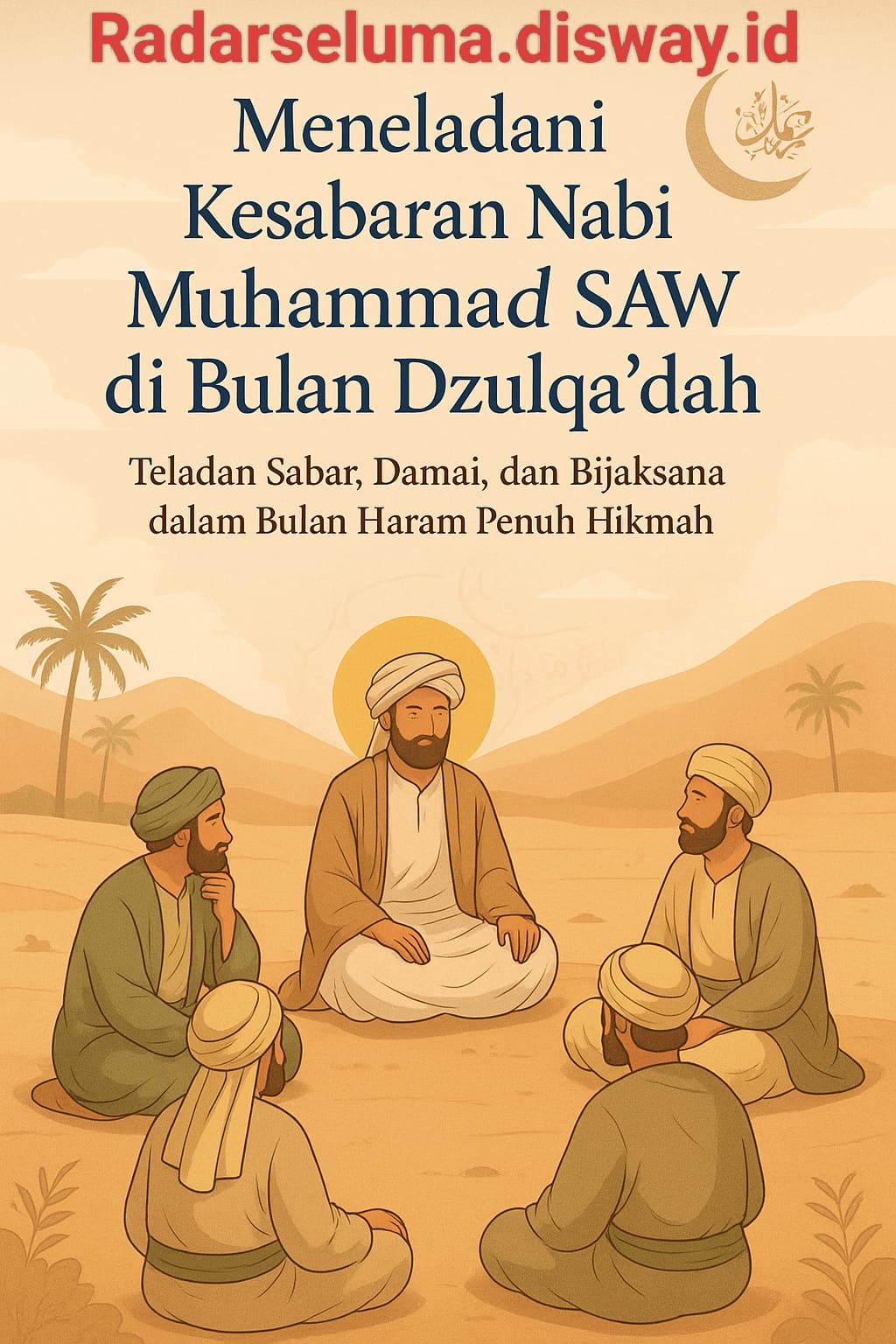 Meneladani Kesabaran Nabi Muhammad Rasulullah SAW di Bulan Dzulqa’dah