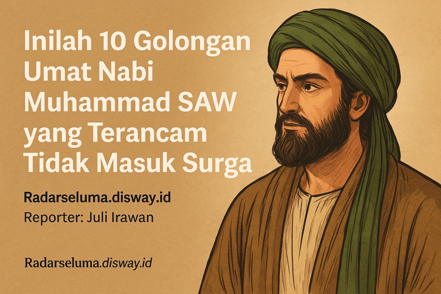 Inilah 10 Golongan Umat Nabi Muhammad SAW yang Terancam Tidak Masuk Surga: Waspadai Sifat dan Perilaku Ini