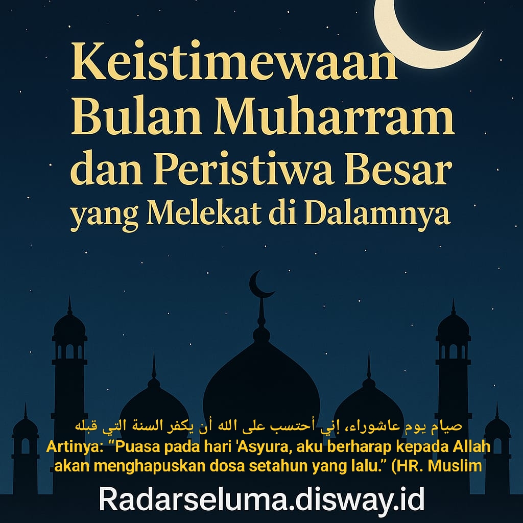 Keistimewaan Bulan Muharam dan Peristiwa Besar yang Melekat di Dalamnya