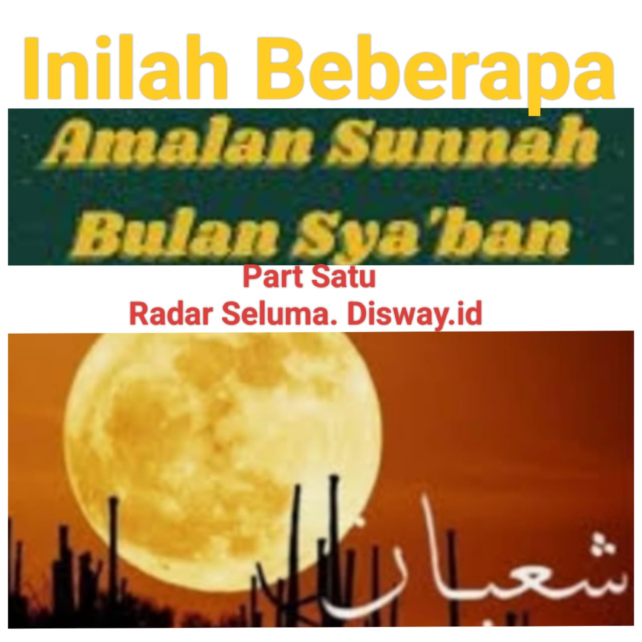 Inilah Beberapa Amalan Sunnah Yang Diajarkan Rasulullah SAW Di Bulan Syaban Part Satu 