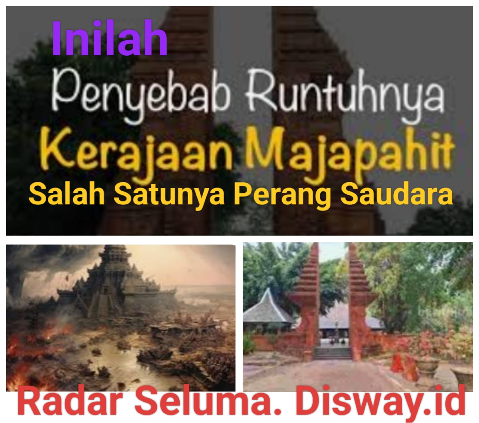 Inilah Penyebab Runtuhnya Kerajaan Majapahit Serta Bukti Peninggalan Sejarahnya 