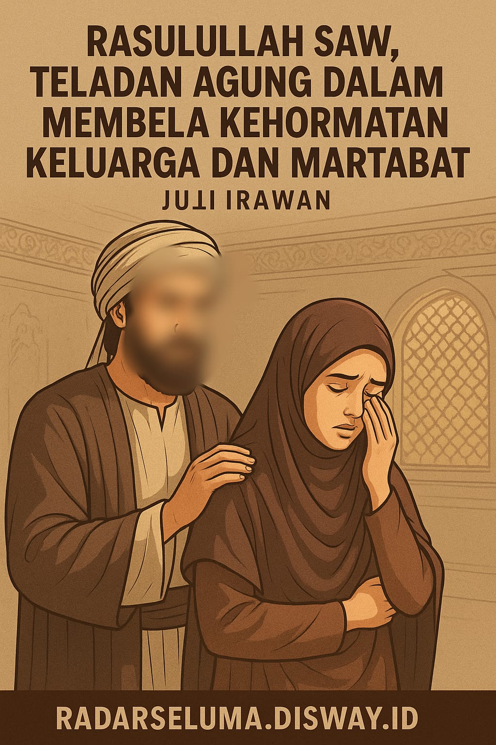 Rasulullah SAW, Teladan Agung dalam Membela Kehormatan Keluarga Dan Martabat Umat