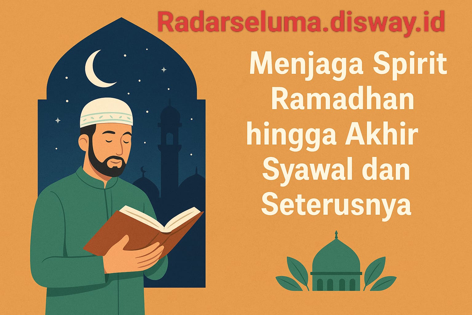 Menjaga Spirit Ramadhan hingga Akhir Syawal dan Seterusnya