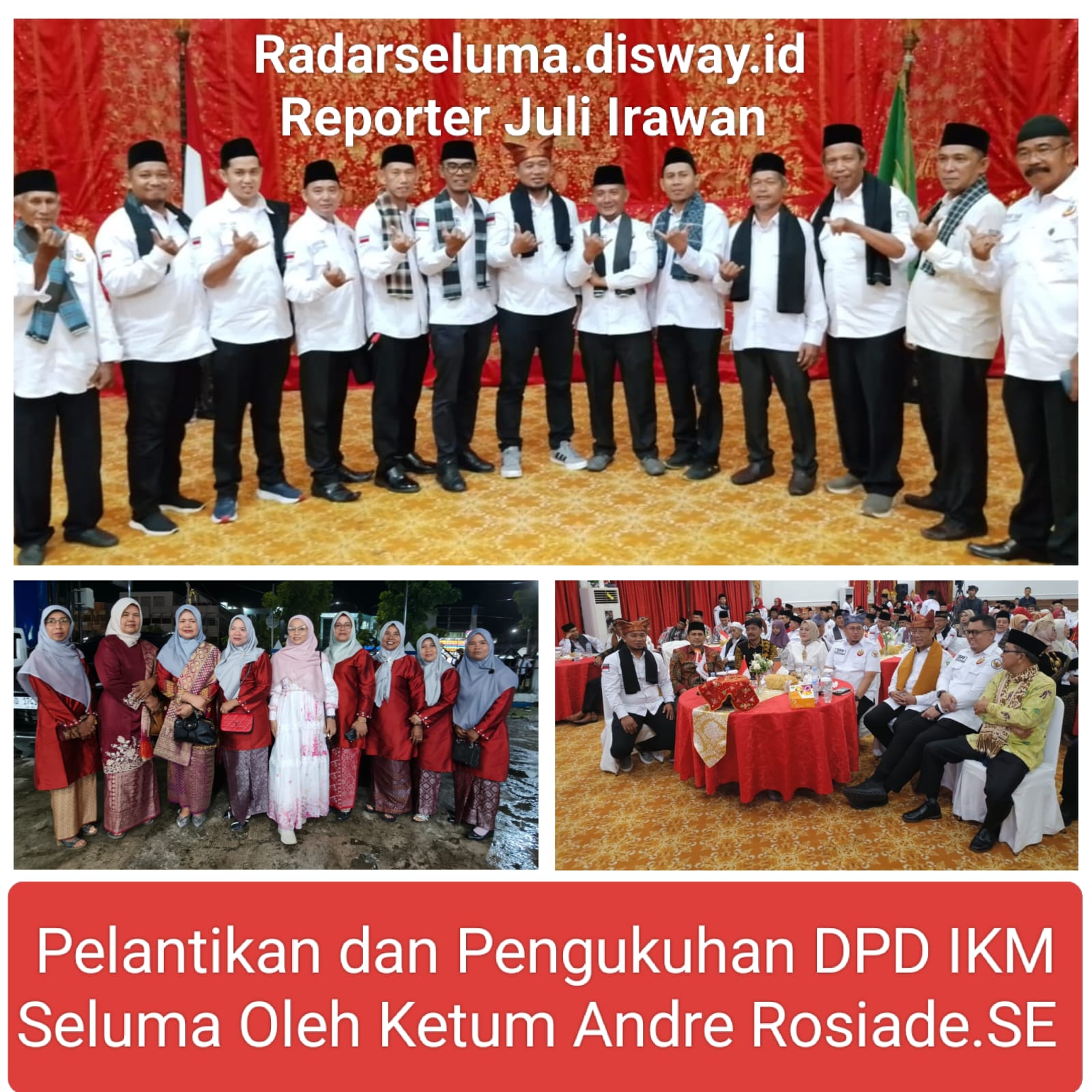 IKM Seluma Resmi Dilantik Langsung Oleh Ketum IKM Andre Rosiade, SE: Momentum Memperkuat Persatuan Perantau 