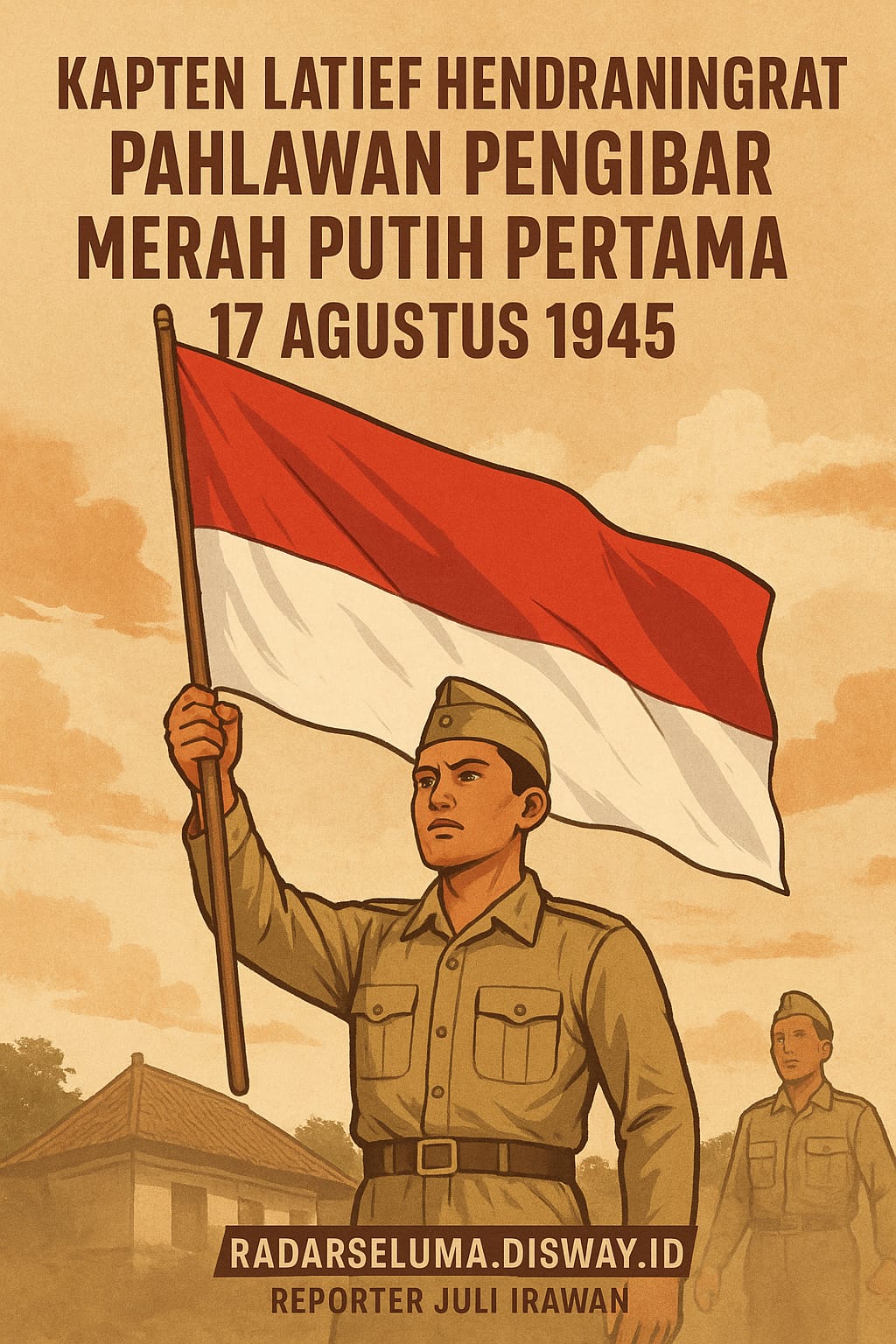 Kapten Latief Hendraningrat: Pahlawan Pengibar Merah Putih Pertama 17 Agustus 1945