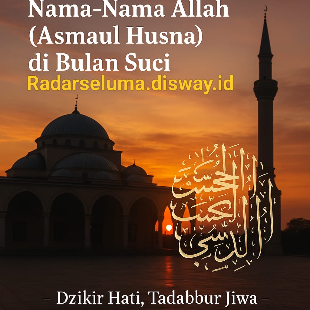 Merenungi Nama-Nama Allah (Asmaul Husna) di Bulan Suci