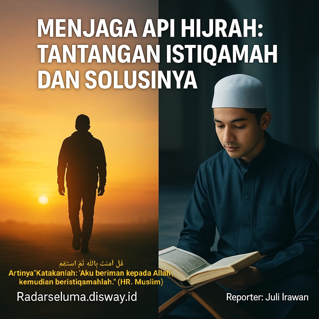 Menjaga Api Hijrah: Tantangan Istiqamah dan Solusinya dalam Perspektif Islam