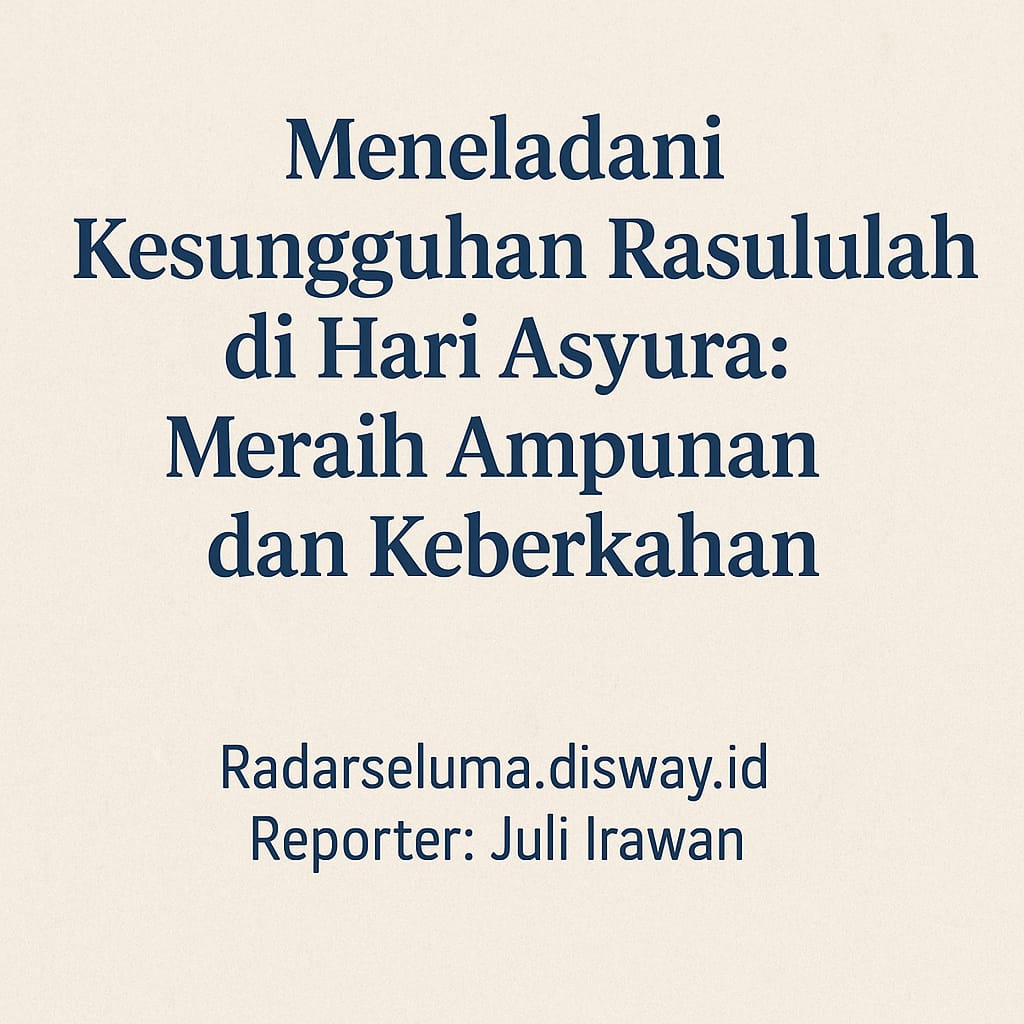 Meneladani Kesungguhan Rasulullah di Hari Asyura: Meraih Ampunan dan Keberkahan