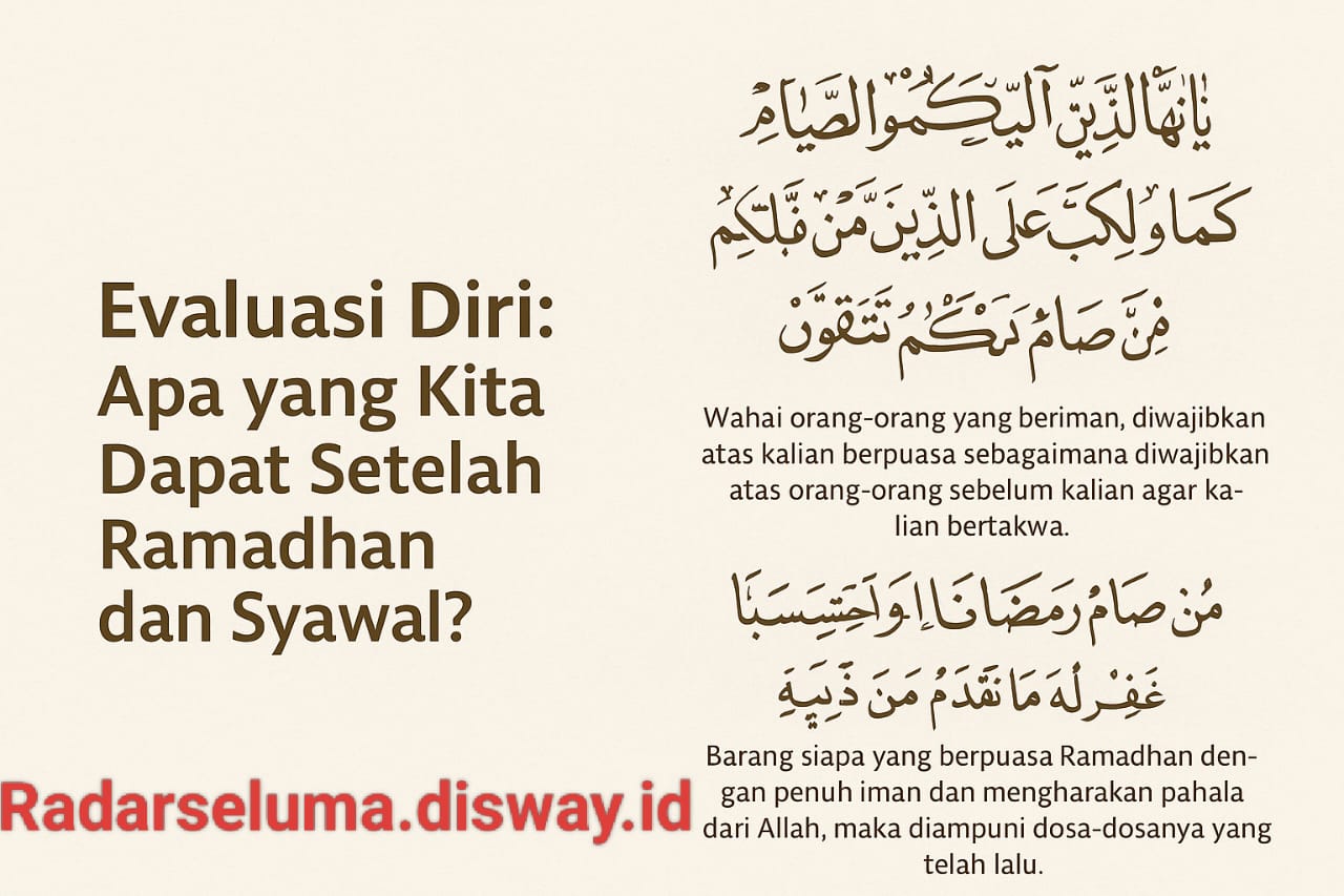 Evaluasi Diri: Apa yang Kita Dapat Setelah Ramadhan dan Syawal?