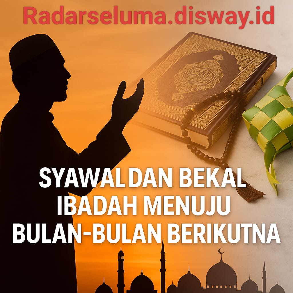 Syawal dan Bekal Ibadah Menuju Bulan-Bulan Berikutnya