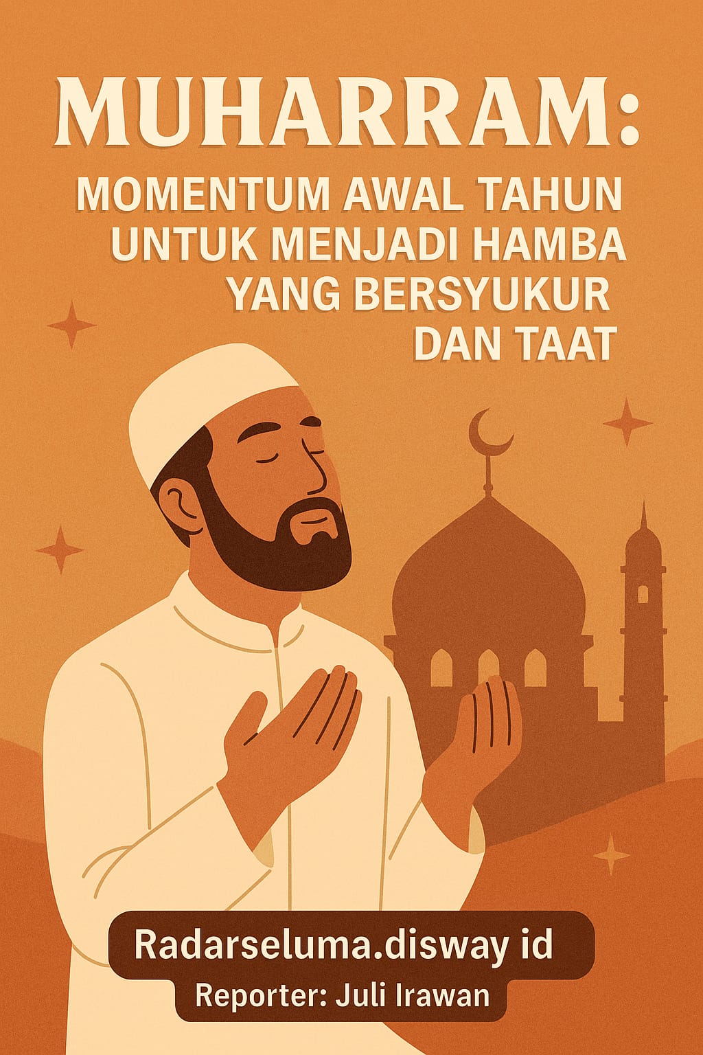 Muharam: Momentum Awal Tahun untuk Menjadi Hamba yang Bersyukur dan Taat