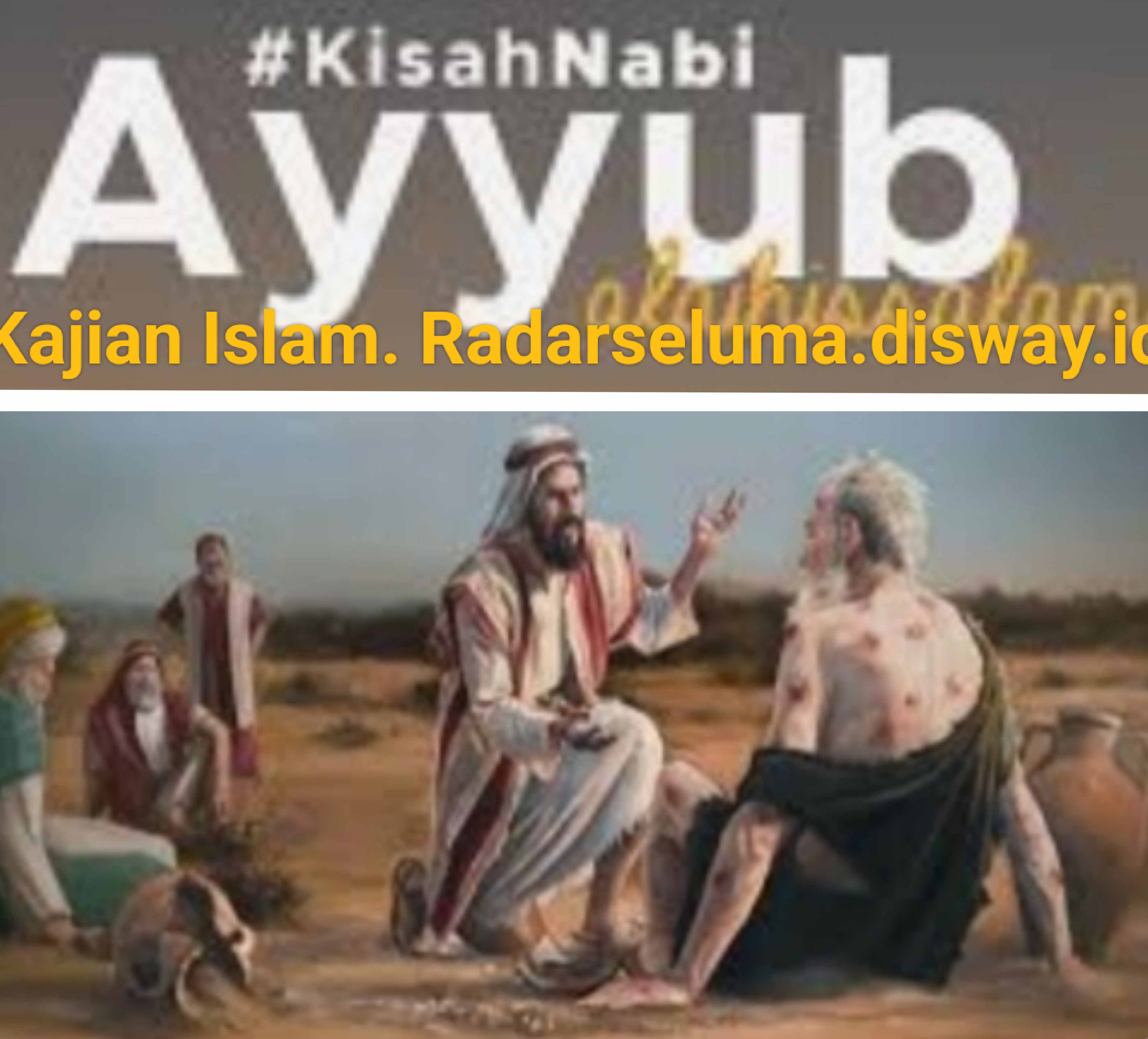  Kisah Sabar Nabi Ayyub AS Dalam Menghadapi Ujian