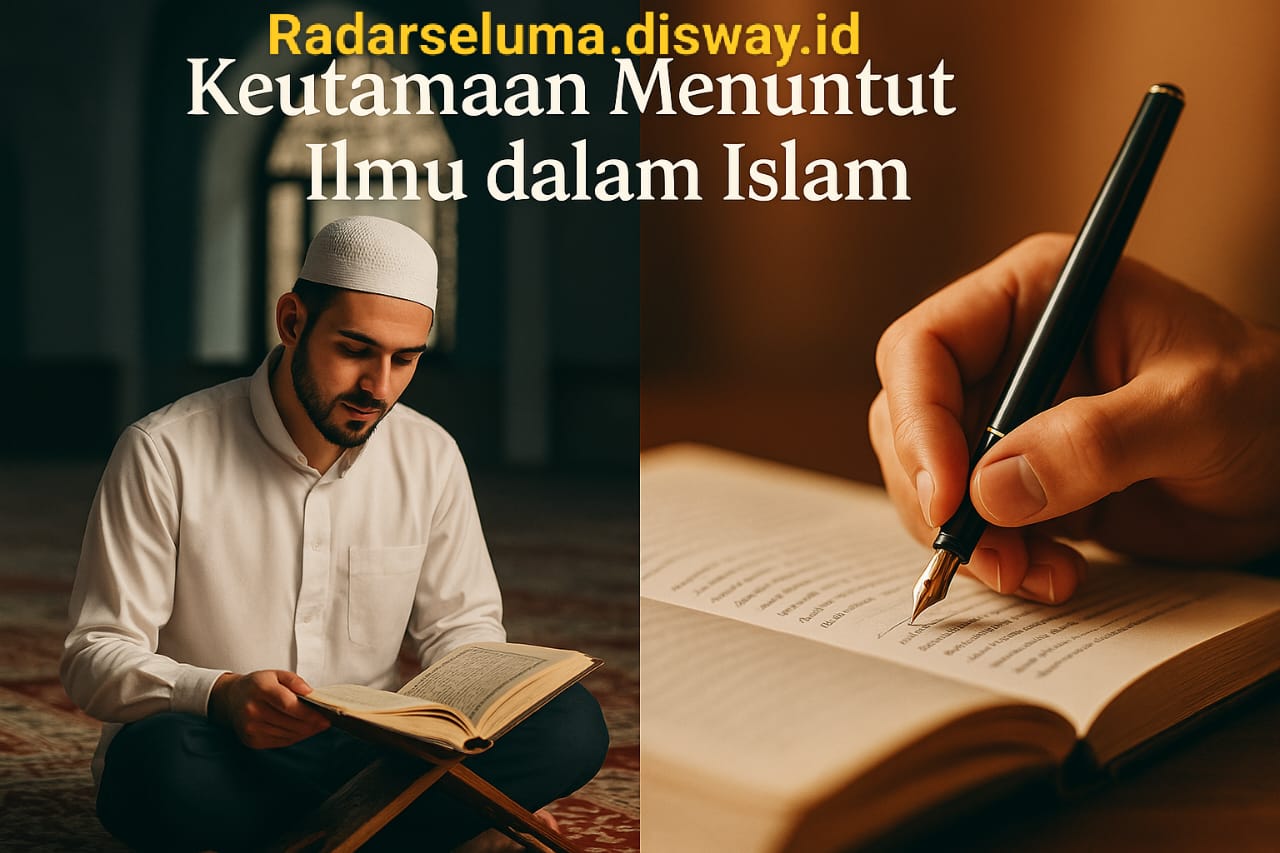 Keutamaan Menuntut Ilmu dalam Islam