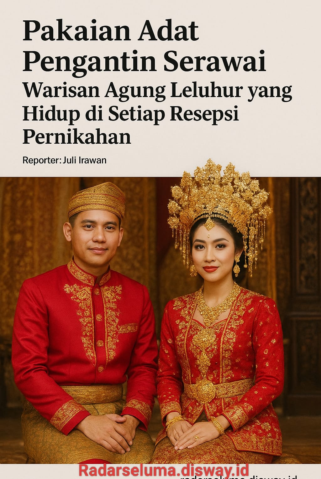 Pakaian Adat Pengantin Serawai: Warisan Agung Leluhur yang Hidup di Setiap Resepsi Pernikahan