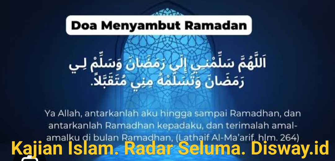 Ada 4 Doa Dalam Menyambut Bulan Suci Ramadan, Berikut Doa-doa Nya.