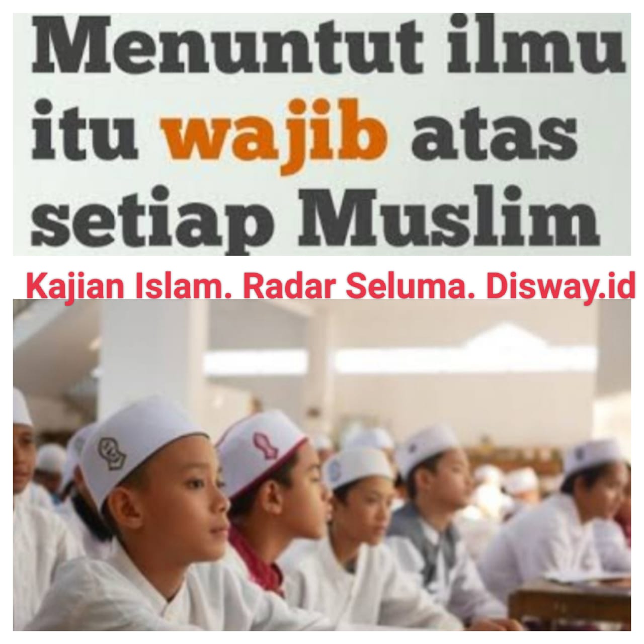Kajian Islam! Setiap Muslim Wajib Menuntut Ilmu, Ini Dalilnya.