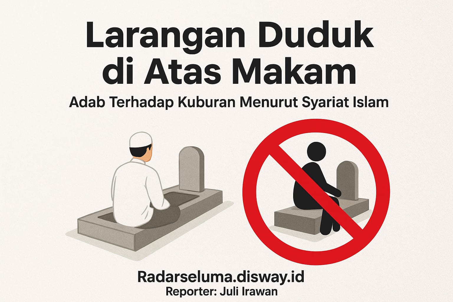 Larangan Duduk di Atas Makam: Adab Terhadap Kuburan Menurut Syariat Islam