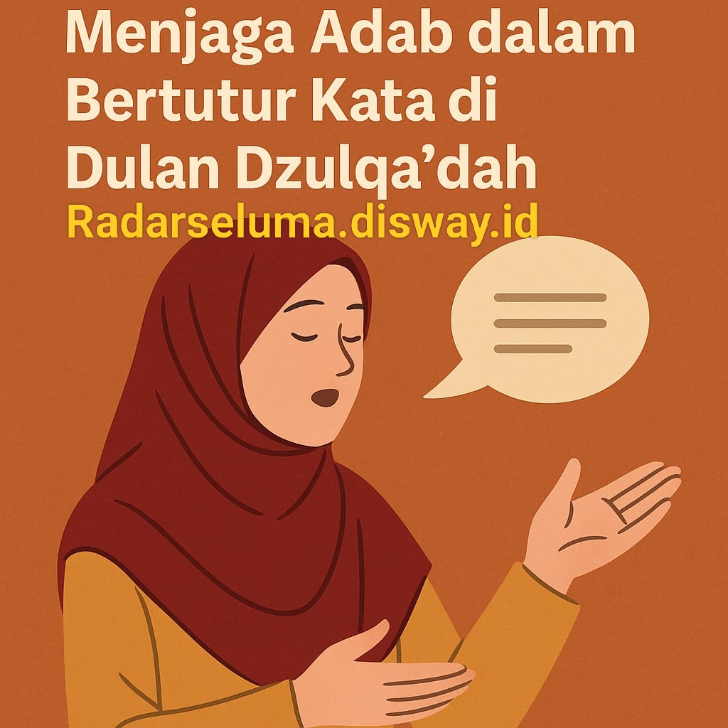 Menjaga Adab dalam Bertutur Kata di Bulan Dzulqa’dah