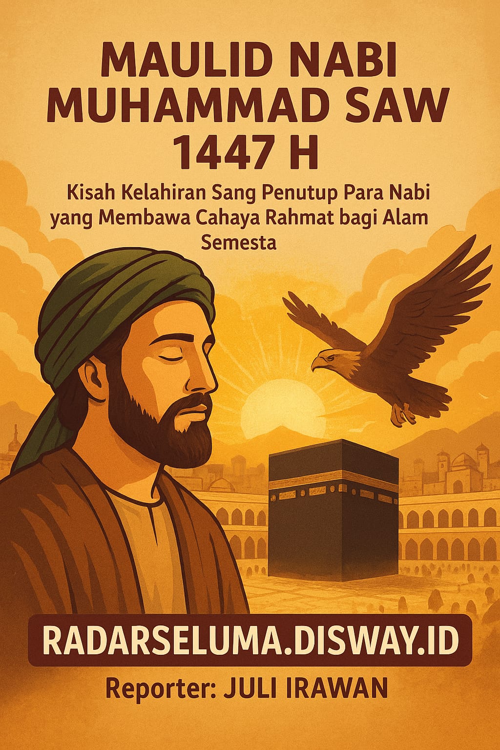 Maulid Nabi Muhammad SAW 1447 H: Kisah Kelahiran Sang Penutup Para Nabi yang Membawa Cahaya Rahmat bagi Alam S