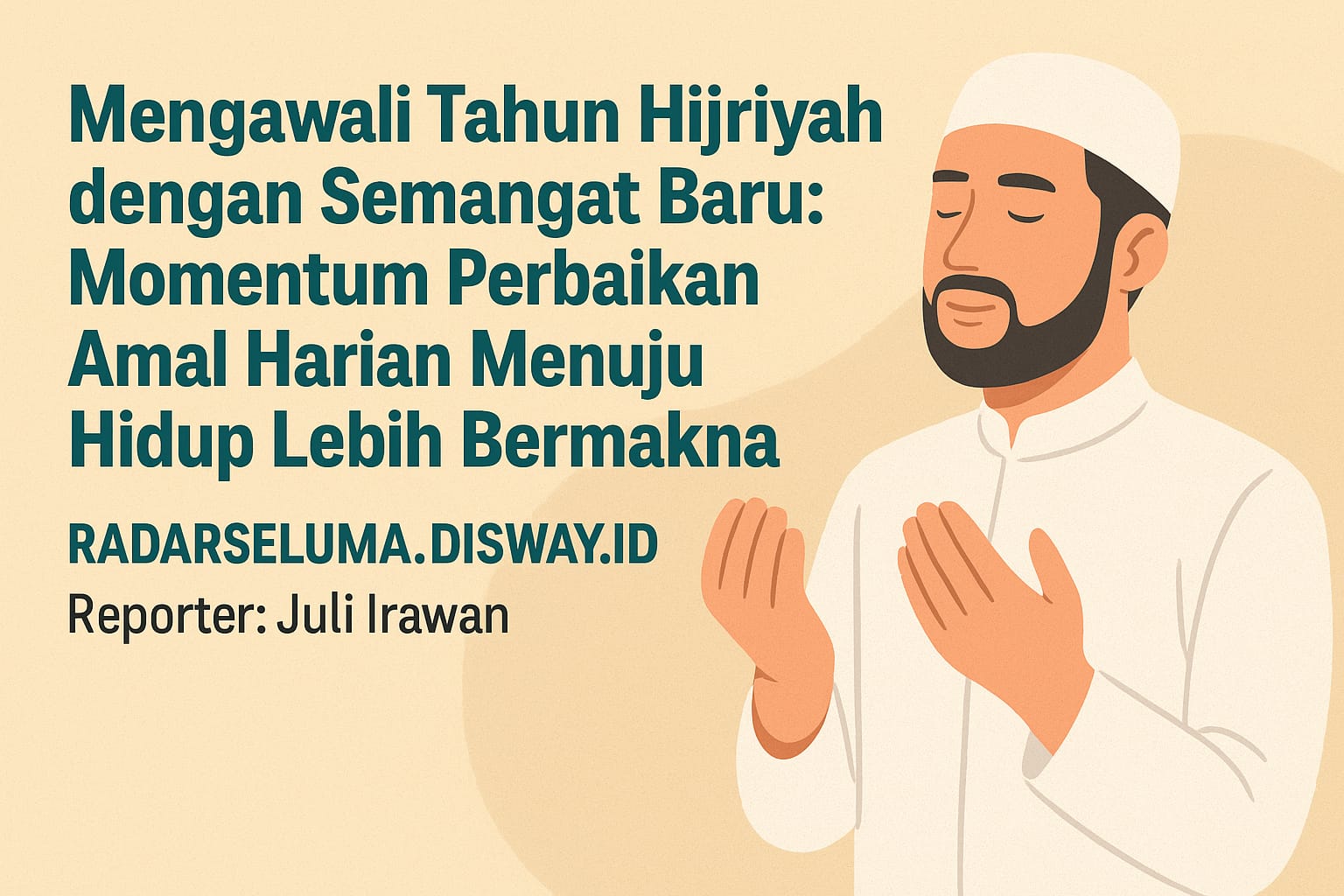 Mengawali Tahun Hijriyah dengan Semangat Baru: Momentum Perbaikan Amal Harian Menuju Hidup Lebih Bermakna