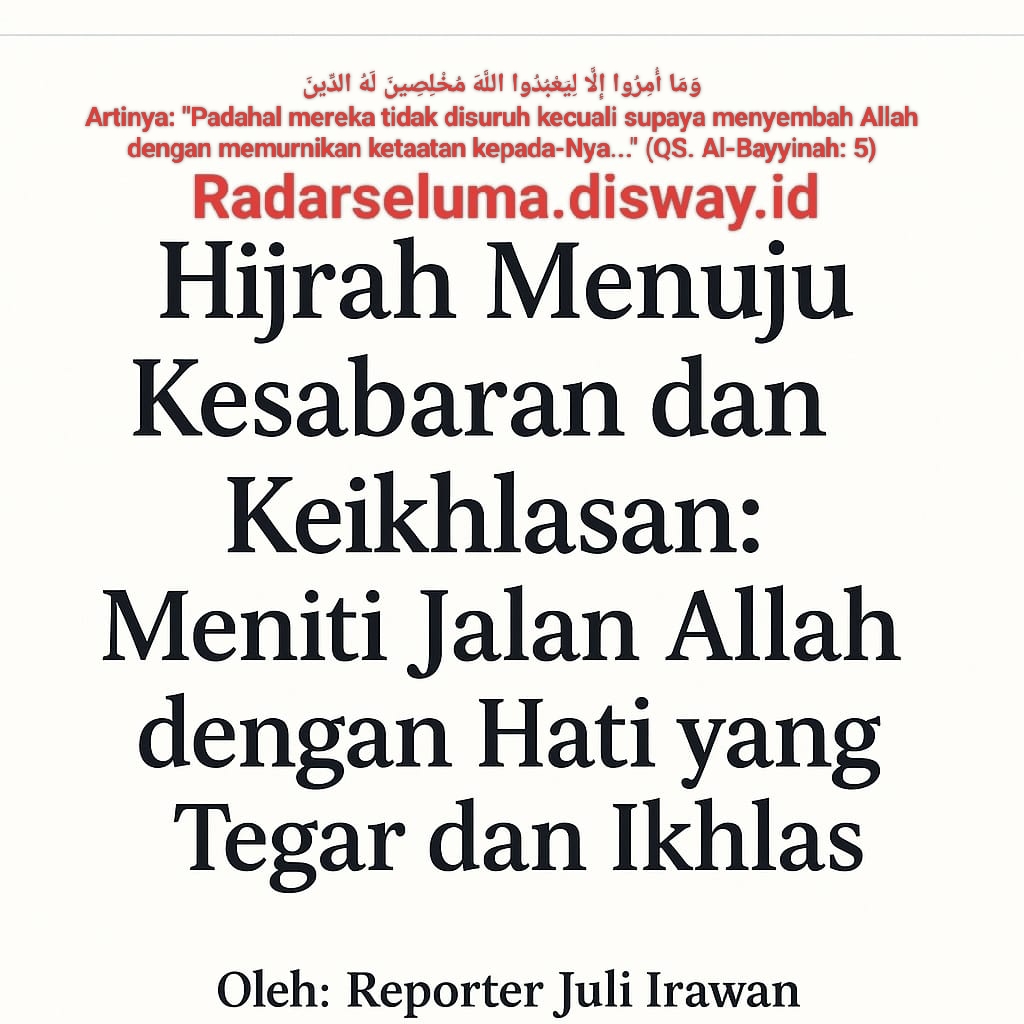 Hijrah Menuju Kesabaran dan Keikhlasan: Meniti Jalan Allah dengan Hati yang Tegar dan Ikhlas