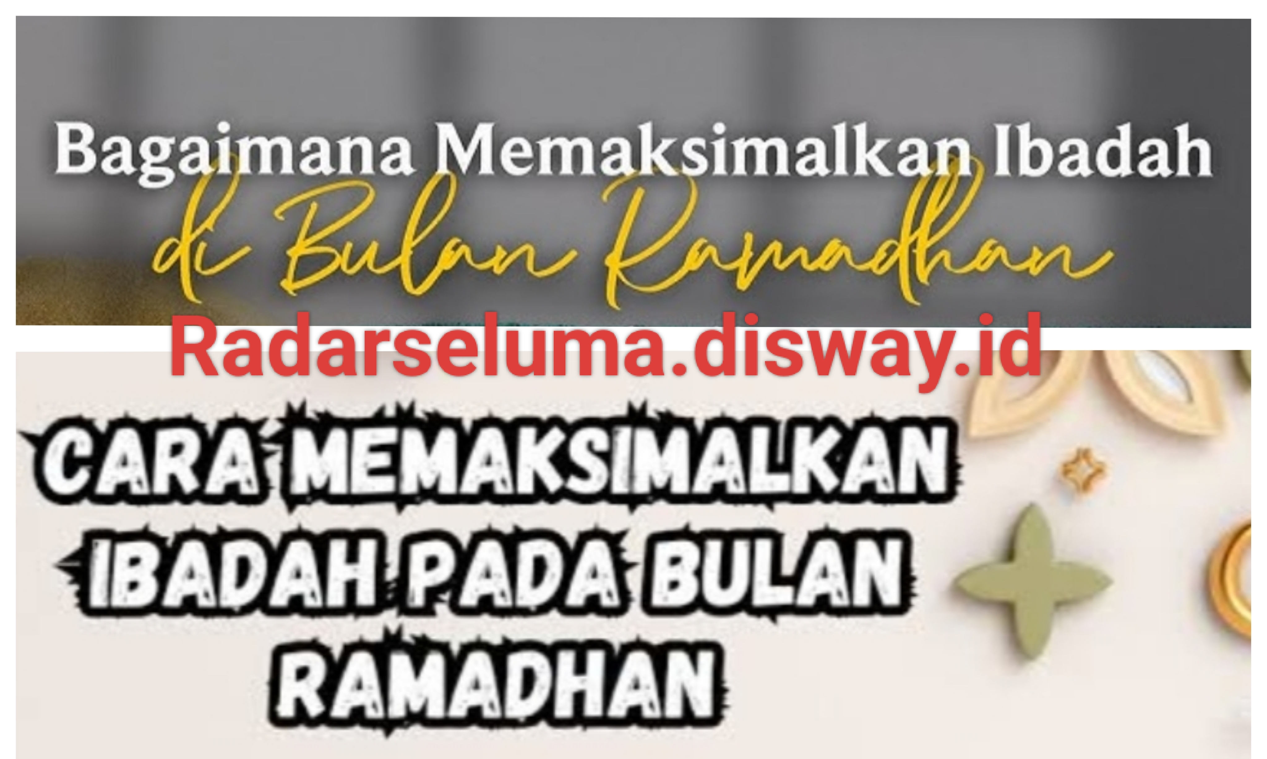 Ayoo...!! Memaksimalkan Ibadah DI Bulan Ramadhan Ini Tips nya