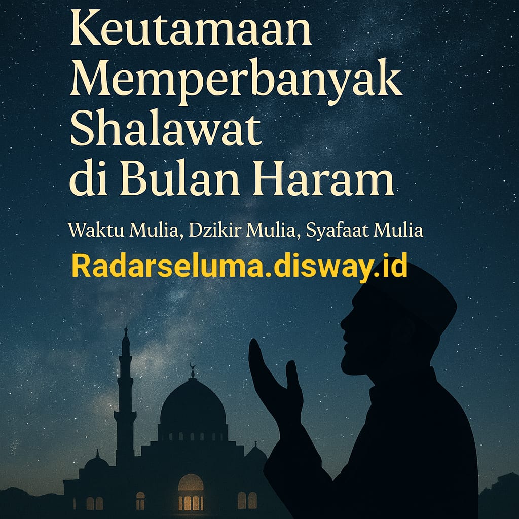 Keutamaan Memperbanyak Shalawat di Bulan Haram