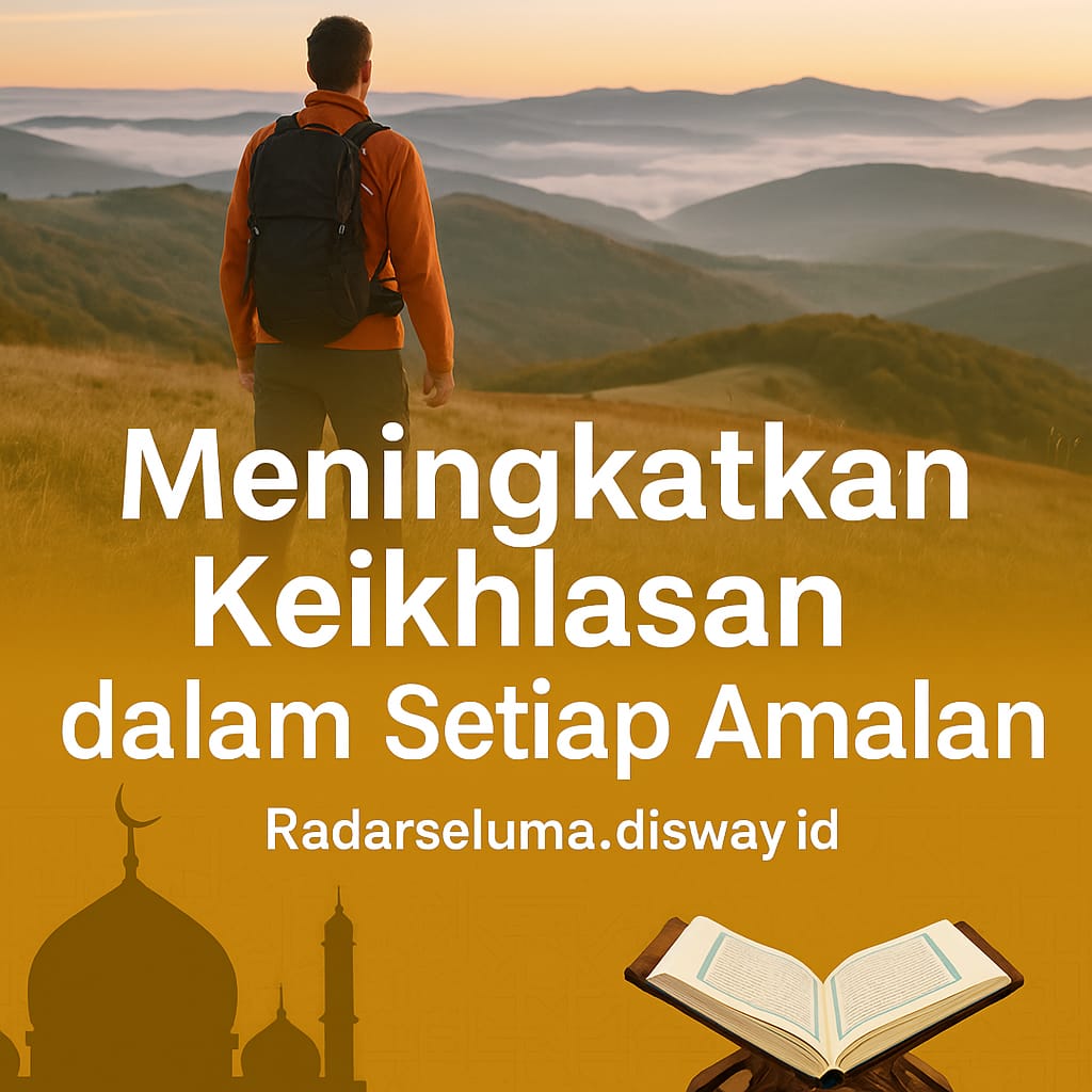 Meningkatkan Keikhlasan dalam Setiap Amalan