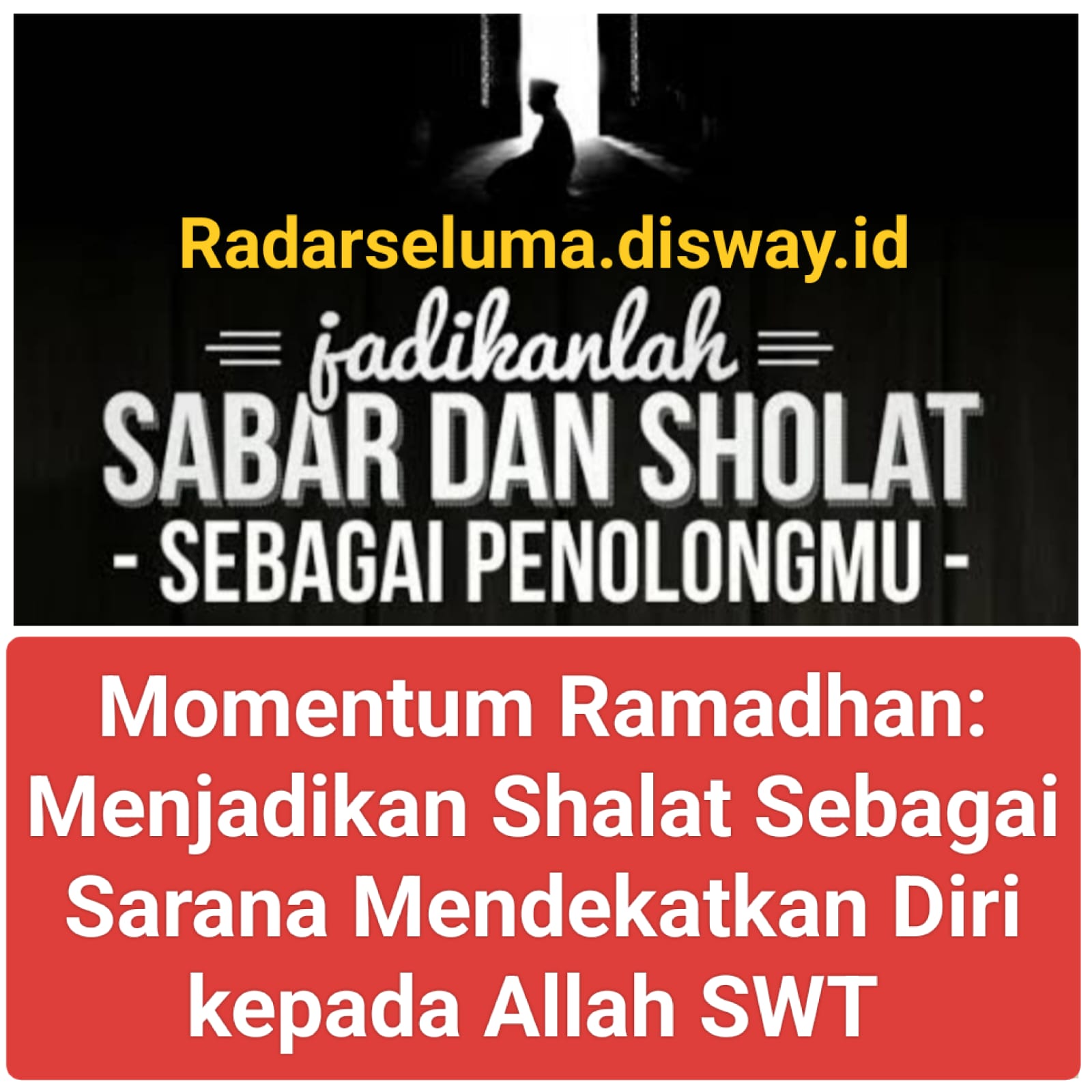 Momentum Ramadhan: Menjadikan Shalat Sebagai Sarana Mendekatkan Diri kepada Allah SWT 