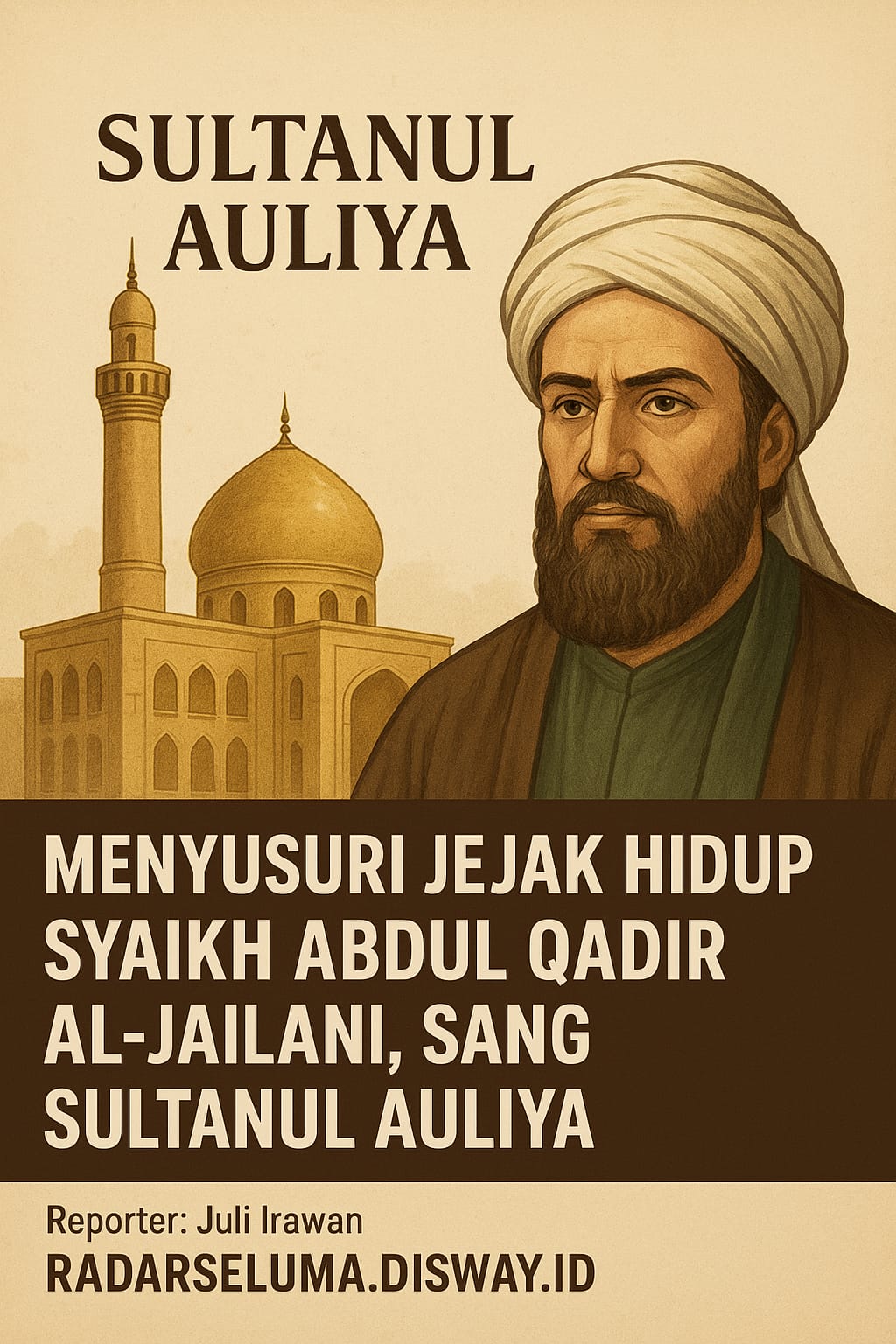 Menyusuri Jejak Hidup Syaikh Abdul Qadir Al-Jailani, Sang Sultanul Auliya