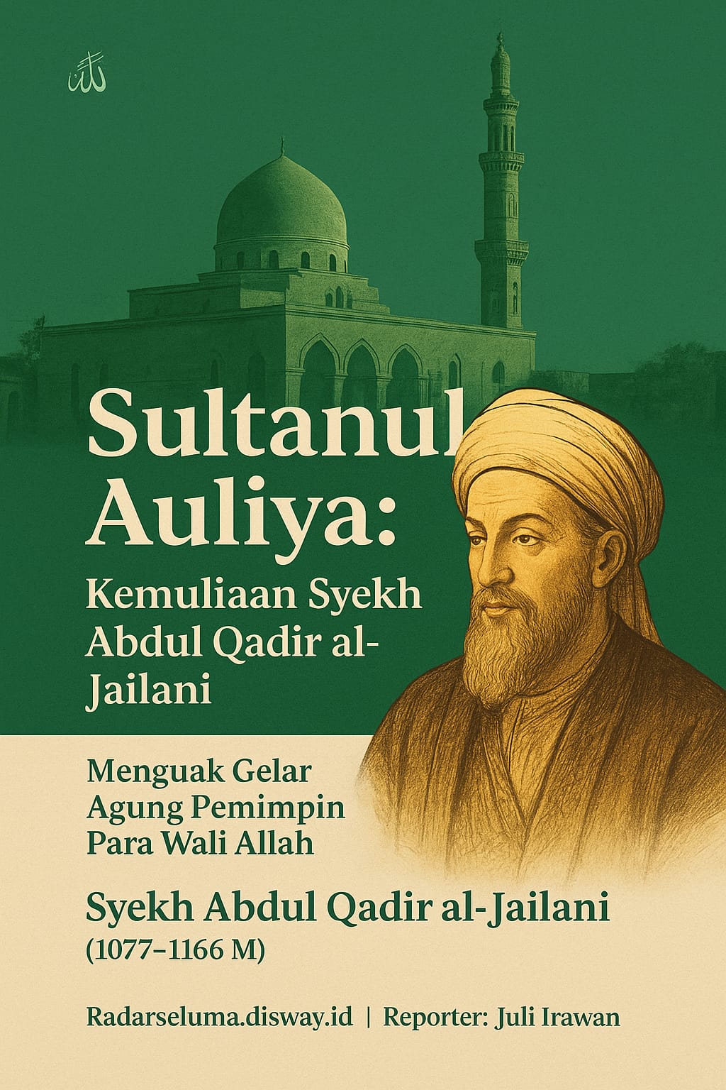 Menguak Gelar Agung “Sultanul Auliya”: Kemuliaan Syekh Abdul Qadir al-Jailani dalam Pandangan Islam