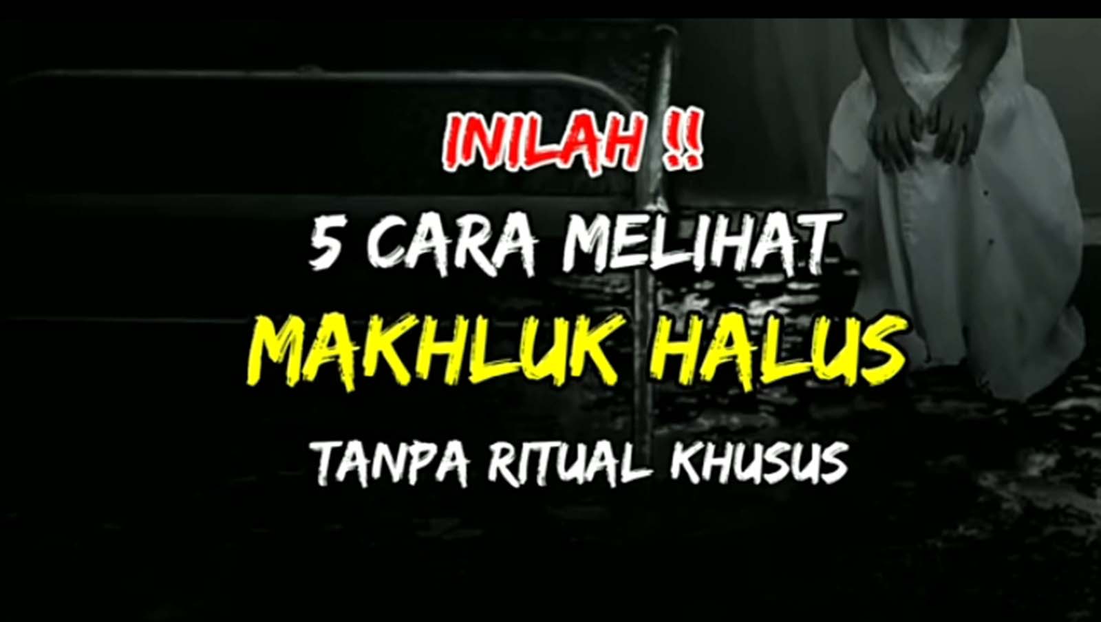 5 Cara Jitu Melihat Mahkluk Halus Tanpa Membuka Mata Batin!