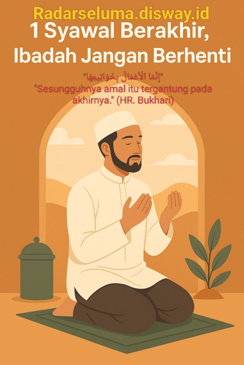 Bulan Syawal Berakhir, Ibadah Jangan Berhenti