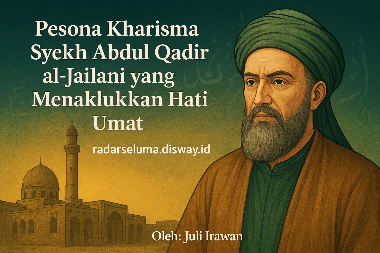 Pesona Kharisma Syekh Abdul Qadir al-Jailani yang Menaklukkan Hati Umat