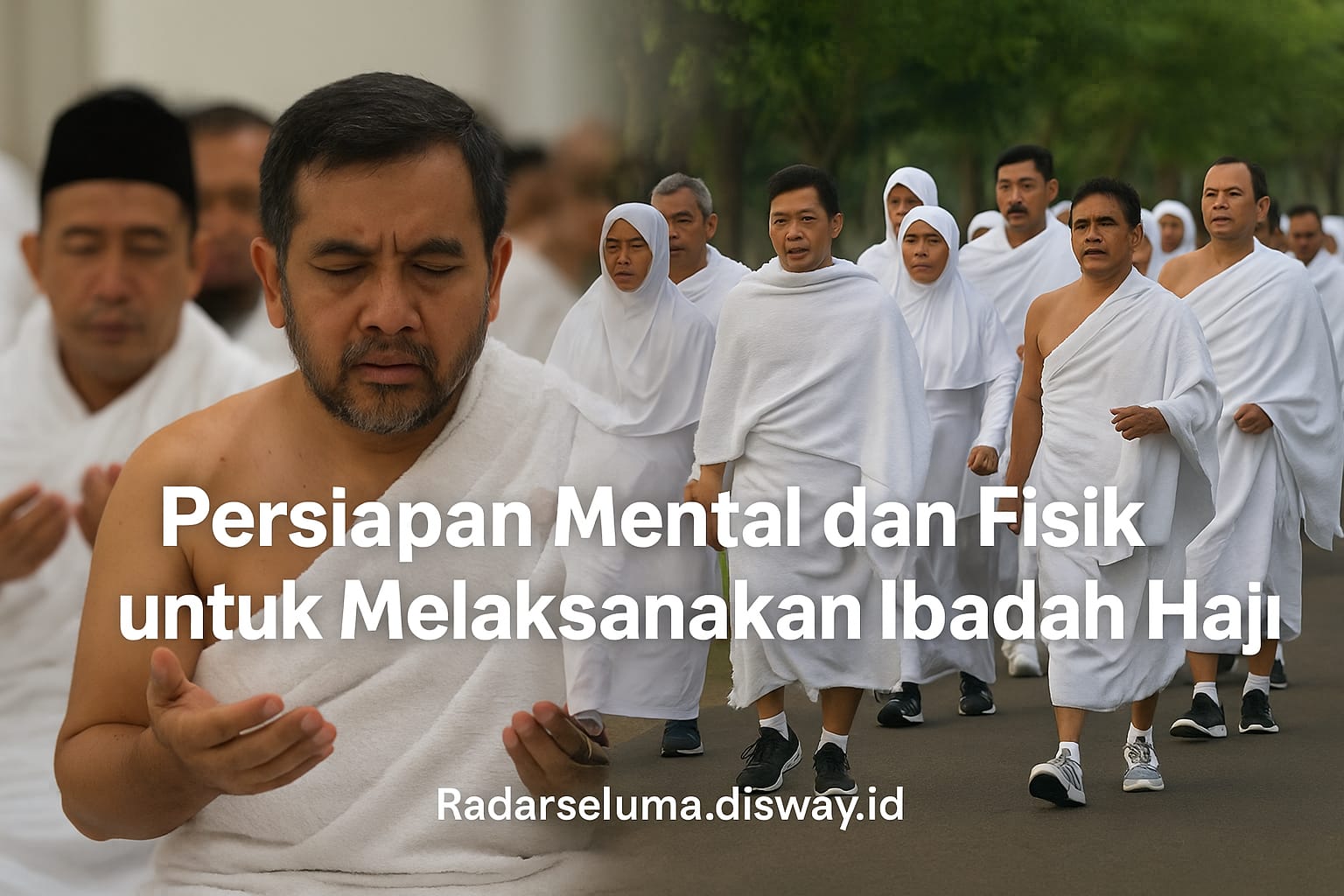 Persiapan Mental dan Fisik untuk Melaksanakan Ibadah Haji