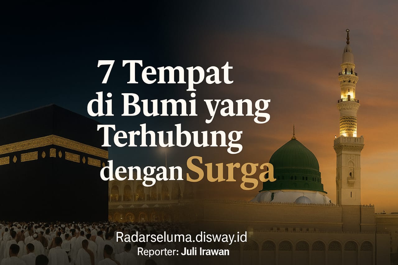 7 Tempat di Bumi yang Dihubungkan dengan Surga: Jejak Kesucian dan Keagungan Ilahi