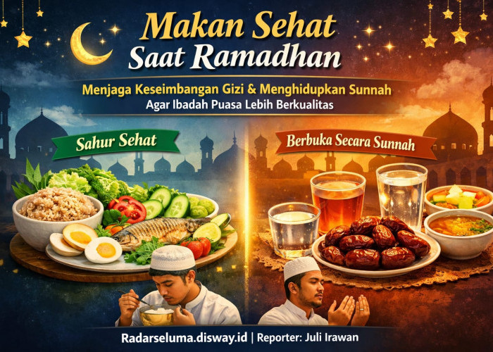 Makan Sehat Saat Ramadhan: Menjaga Keseimbangan Gizi dan Menghidupkan Sunnah Agar Ibadah Puasa Berkualitas 