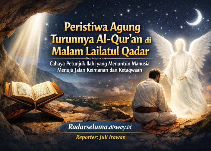 Peristiwa Agung Turunnya Al-Qur’an di Malam Lailatul Qadar