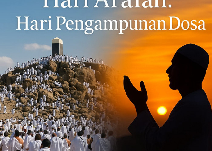 Hari Arafah: Hari Pengampunan Dosa