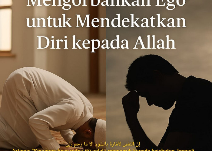 Mengorbankan Ego untuk Mendekatkan Diri kepada Allah